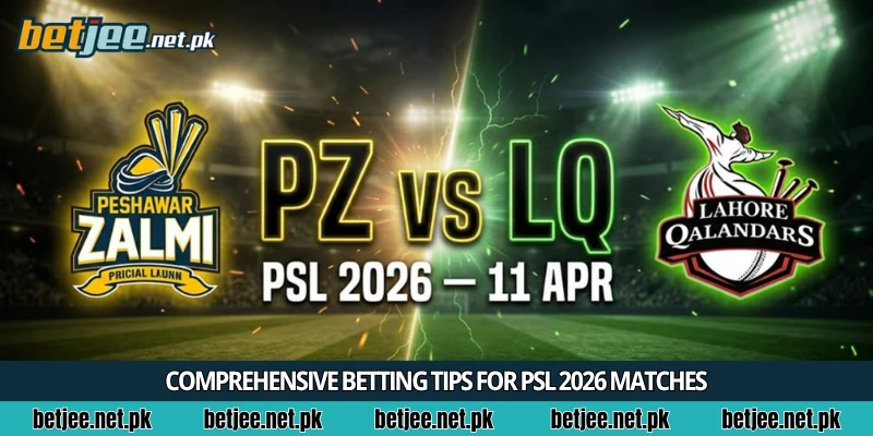 Comprehensive betting tips for PSL 2026 matches