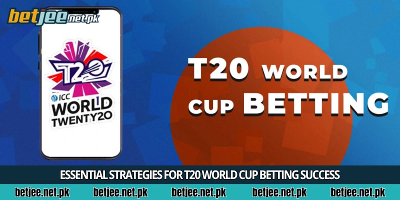 Essential strategies for T20 world cup betting success